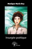 Monique-Marie Ihry - Insurgée poétique.