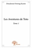 Kamté dieudonné Fotsing - Les aventures de Toto 1 : Les aventures de toto - Tome 1.