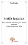 Amel Safta - Miftàh saâdallah - Pièce de théâtre tunisienne pour enfants Anonyme Traduction Amel Safta.