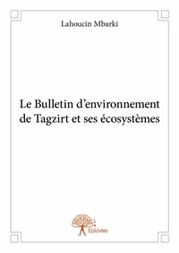 Lahoucin Mbarki - Le bulletin d'environnement de tagzirt et ses écosystèmes.