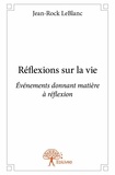 Jean-rock Leblanc - Réflexions sur la vie - Événements donnant matière à réflexion.