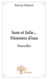 Patrick Delaval - Sam et julie ... histoires d'eau - Nouvelles.