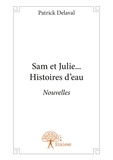 Patrick Delaval - Sam et julie ... histoires d'eau - Nouvelles.