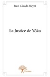 Jean-Claude Meyer - La justice de yôko.