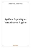 Mansour Mansouri - Système & pratiques bancaires en algérie.
