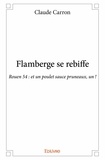 Claude Carron - Flamberge se rebiffe - Rouen 54 : et un poulet sauce pruneaux, un !.