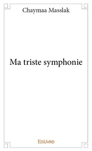 Chaymaa Masslak - Ma triste symphonie.