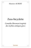 Maurice Aubert - Zeus bicyclette - Comédie librement inspirée des mythes antiques grecs.