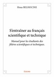 Houa Belhocine - S'entraîner au français scientifique et technique - Manuel pour les étudiants des filières scientifiques et techniques..