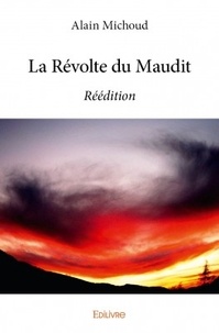 Alain Michoud - La révolte du maudit.
