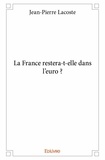 Jean-Pierre Lacoste - La france restera t elle dans l'euro ?.