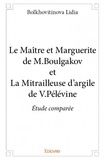 Lidia Bolkhovitinova - Le maître et Marguerite de M.Boulgakov et la mitrailleuse d'argile de V.Pelevine - Etude comparée.