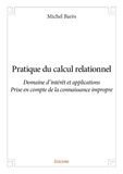Michel Barès - Pratique du calcul relationnel - Domaine d’intérêt et d’application - Prise en compte de la connaissance impropre.