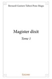 Pene-magu bernard-gustave Tabezi - Magister dixit 1 : Magister dixit - Tome 1.