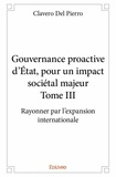 Pierro clavero Del - Gouvernance proactive d'État, pour un impact socié 3 : Gouvernance proactive d'état, pour un impact sociétal majeur - Rayonner par l'expansion internationale.