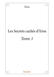  Eros - Les secrets cachés d'Eros - Tome 1.