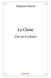 Stephane Huard - Le clone - Une vie à rebours.