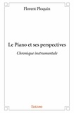 Florent Ploquin - Le piano et ses perspectives - Chronique instrumentale.