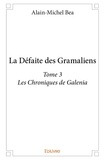Alain-Michel Bea - Les chroniques de Galenia 3 : La défaite des gramaliens - Les Chroniques de Galenia.