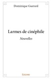 Dominique Guerard - Larmes de cinéphile - Nouvelles.