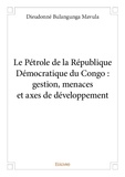 Bulangunga mavula dieudonné  m Dieudonné - Le pétrole de la république démocratique du congo : gestion, menaces et axes de développement.