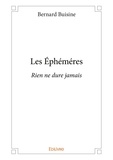 Bernard Buisine - Les éphéméres - Rien ne dure jamais.