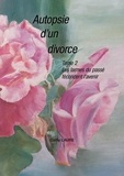 Cathy Laure - Autopsie d'un divorce 2 : Autopsie d'un divorce - Les larmes du passé fécondent l’avenir.