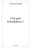Guillaume Éradel - C'est quoi le breakdance ?.