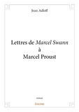 Jean Adloff - Lettres de marcel swann à marcel proust - Roman.