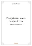 Cécile Pouard - Français sans stress, français à vivre - Un bonheur retrouvé ?.
