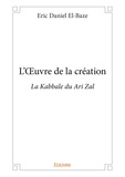 Eric Daniel El-Baze - L'oeuvre de la création - La Kabbale du Ari Zal.