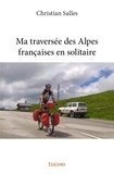 Christian Salles - Ma traversée des alpes françaises en solitaire.