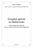 Salem Mehadi - Exception agricole en méditerranée - Quels changements apportés par les accords d’association Euro-Maghrebins.