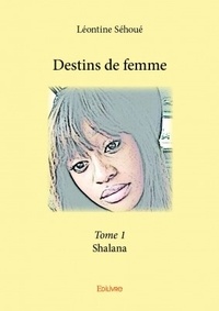 Léontine Syra Sehoué - Destin de femme - Tome 1.