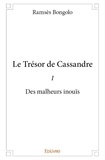Ramsès Bongolo - Le trésor de Cassandre 1 : Le trésor de cassandre i - Des malheurs inouïs.