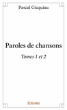 Pascal Gicquiau - Paroles de chansons - tomes 1 et 2.