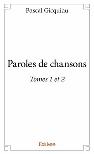 Pascal Gicquiau - Paroles de chansons - tomes 1 et 2.