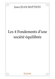 Joses Jean-Baptiste - Les 4 fondements d'une société équilibrée.