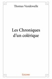 Thomas Vandewalle - Les chroniques d'un colérique.