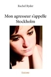 Rachel Ryder - Mon agresseur s'appelle stockholm.