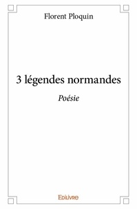 Florent Ploquin - 3 légendes normandes - Poésie.