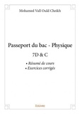 Vall ould cheikh Mohamed - Passeport du bac - physique - 7D &amp; C  Résumé de cours • Exercices corrigés.