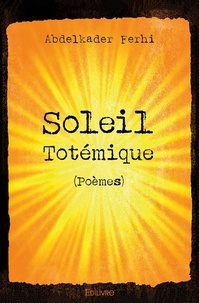 Abdelkader Ferhi - Soleil totémique - Poèmes.