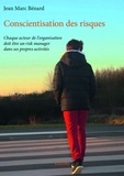 Jean Marc Bénard - Conscientisation des risques - Chaque acteur de l'organisation doit être un risk manager dans ses propres activités.