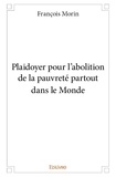 François Morin - Plaidoyer pour l'abolition de la pauvreté partout dans le monde.