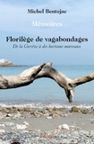 Michel Bentejac - Florilège de vagabondages - De la Corrèze à des horizons nouveaux - Mémoires.