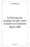 Jeaf Biboum - La fao dans les stratégies de lutte contre la famine au cameroun depuis 2008.