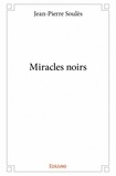 Jean-Pierre Soules - Miracles noirs.