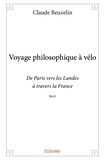 Claude Beuzelin - Voyage philosophique à vélo - De Paris vers les Landes à travers la France - Récit.