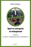 Olivier Genitoni - Sport en entreprise et management - Tome 2, Le Sport, médicament de l'entreprise ?.